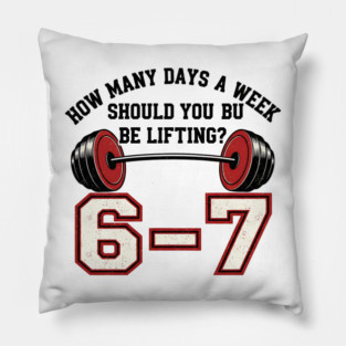 6–7 Days a Week Gym Design – Minimal Barbell Funny Lifting - 6 7 six siven meme gym Pillow