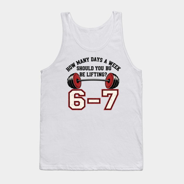 6–7 Days a Week Gym Design – Minimal Barbell Funny Lifting - 6 7 six siven meme gym Tank Top by ArtistTee ⭐⭐⭐⭐⭐