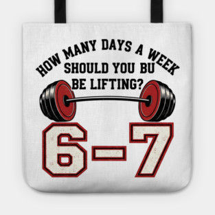 6–7 Days a Week Gym Design – Minimal Barbell Funny Lifting - 6 7 six siven meme gym Tote