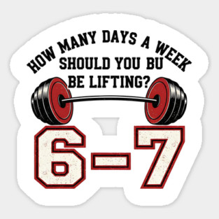 6–7 Days a Week Gym Design – Minimal Barbell Funny Lifting - 6 7 six siven meme gym Sticker