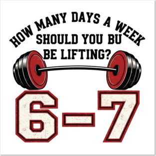 6–7 Days a Week Gym Design – Minimal Barbell Funny Lifting - 6 7 six siven meme gym Posters and Art