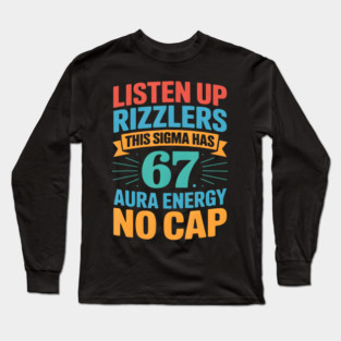 67 Six Seven Get Sendy 6 7 Sigma Rizzlers Long Sleeve T-Shirt