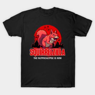 Squirrelzilla The Nutpocalypse Is Now T-Shirt
