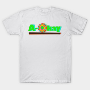 A-Okay T-Shirt