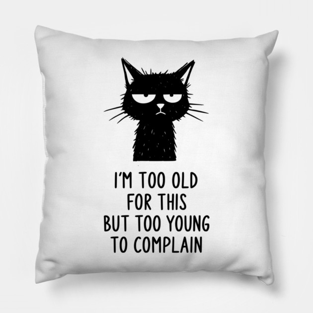 Too Old for This Shirt - Funny Sarcastic Introvert Meme Tee Pillow by TurnEffect