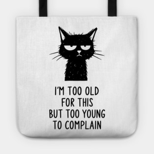 Too Old for This Shirt - Funny Sarcastic Introvert Meme Tee Tote