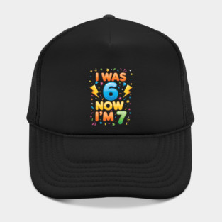 7th Birthday | I Was 6 Now I’m 7 | Funny 6 7 Kids Birthday Gift| Boys & Girls Gift Hat