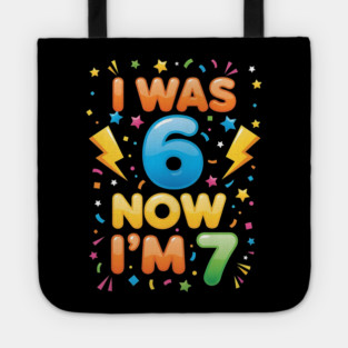7th Birthday | I Was 6 Now I’m 7 | Funny 6 7 Kids Birthday Gift| Boys & Girls Gift Tote