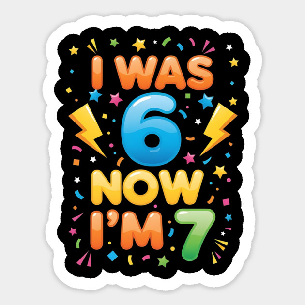 7th Birthday | I Was 6 Now I’m 7 | Funny 6 7 Kids Birthday Gift| Boys & Girls Gift Sticker by ArtistTee ⭐⭐⭐⭐⭐