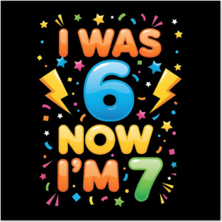 7th Birthday | I Was 6 Now I’m 7 | Funny 6 7 Kids Birthday Gift| Boys & Girls Gift Posters and Art
