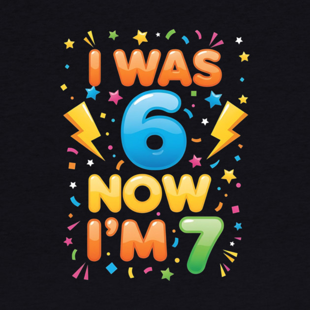7th Birthday | I Was 6 Now I’m 7 | Funny 6 7 Kids Birthday Gift| Boys & Girls Gift by ArtistTee ⭐⭐⭐⭐⭐