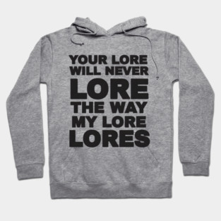 Your Love Will Never Lore Hoodie