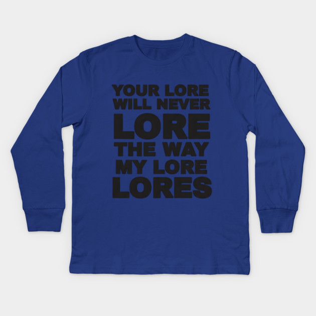 Your Love Will Never Lore Kids Long Sleeve T-Shirt by DesignAura