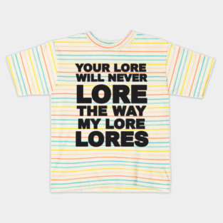 Your Love Will Never Lore Kids T-Shirt