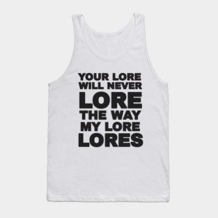Your Love Will Never Lore Tank Top