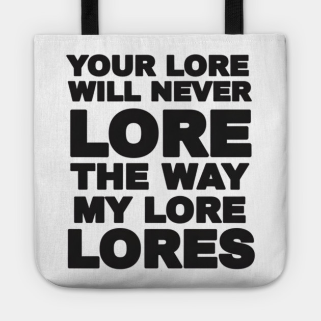 Your Love Will Never Lore Tote by DesignAura
