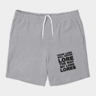 Your Love Will Never Lore Shorts
