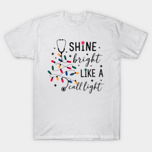 Shine Bright Like A Call Light T-Shirt