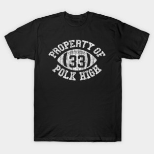 Property Of Polk High Football 33 Aged No Maam Bundy T-Shirt