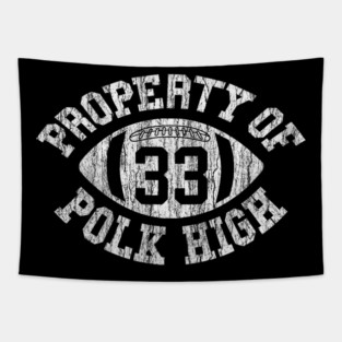Property Of Polk High Football 33 Aged No Maam Bundy Tapestry