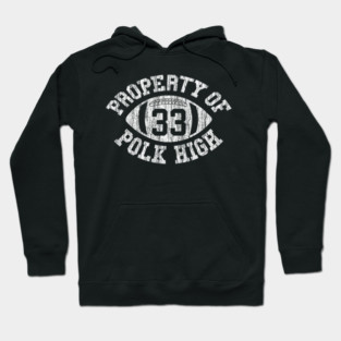 Property Of Polk High Football 33 Aged No Maam Bundy Hoodie