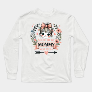 Soon to be Mommy 2025 Long Sleeve T-Shirt