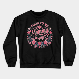 Soon to be Mommy 2025 Crewneck Sweatshirt
