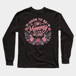 Soon to be Mommy 2025 Long Sleeve T-Shirt