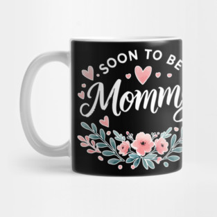 Soon to be Mommy Pregnancy Mug