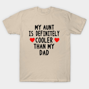 My Aunt Is Definitely Cooler Than My Dad Funny Baby Toddler T-Shirt