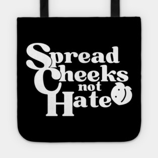 Spread Cheeks Not Hate White Tote