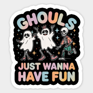 Ghouls Just Wanna Fun Sticker