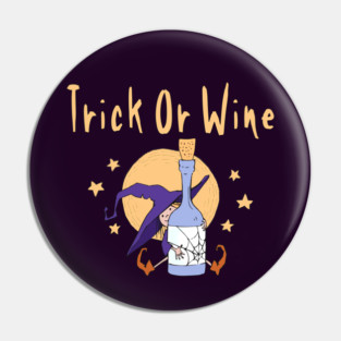 Trick or Wine Funny Halloween Wiccan Pagan Cheeky Witch® Pin
