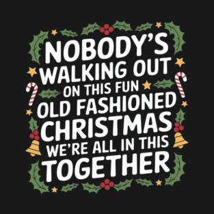 Nobodys-Walking-Out-On-This-Fun-Old T-Shirt