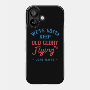 John Wayne American Flag Patriot Quote Phone Case
