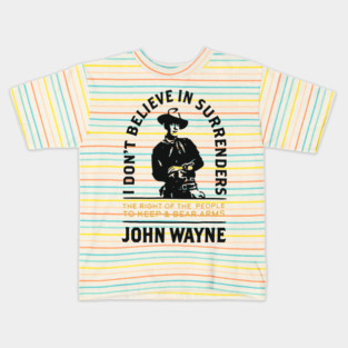 John Wayne I Don't Believe In Surrenders Kids T-Shirt