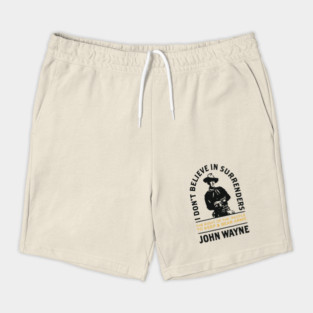 John Wayne I Don't Believe In Surrenders Shorts