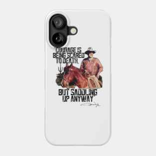 John Wayne Courage Is Being Scared To Death Phone Case