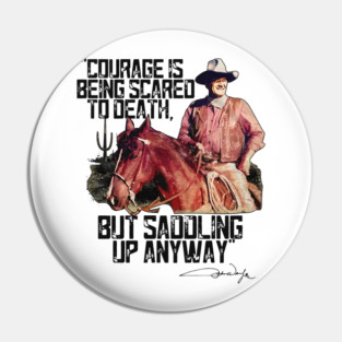 John Wayne Courage Is Being Scared To Death Pin