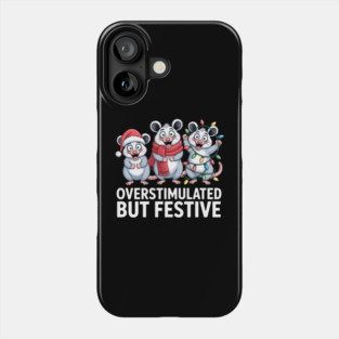 Overstimulated-But-Festive Phone Case