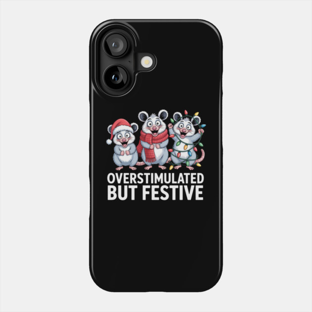 Overstimulated-But-Festive Phone Case by Creatifly Graphic Tees