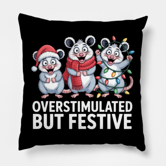 Overstimulated-But-Festive Pillow by Creatifly Graphic Tees