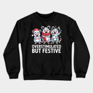 Overstimulated-But-Festive Crewneck Sweatshirt