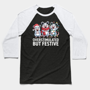 Overstimulated-But-Festive Baseball T-Shirt