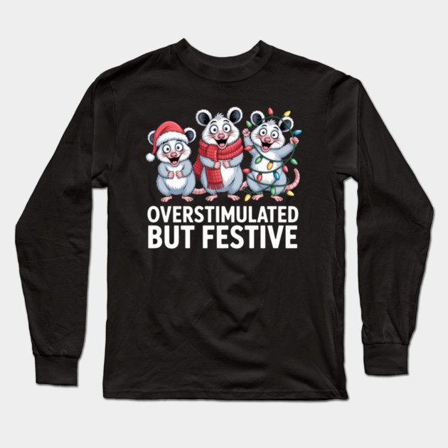 Overstimulated-But-Festive Long Sleeve T-Shirt by Creatifly Graphic Tees
