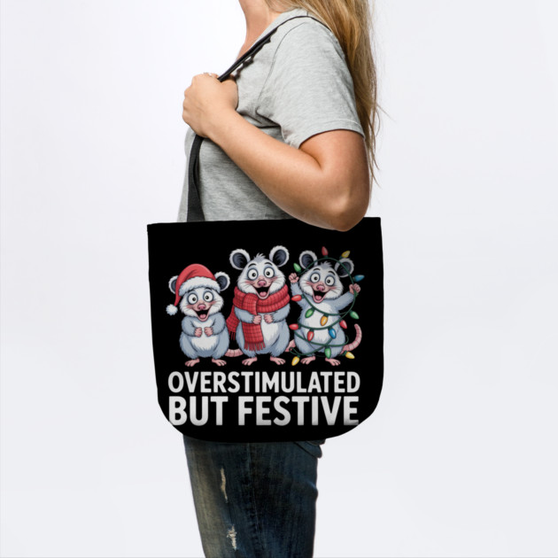 Overstimulated-But-Festive by Creatifly Graphic Tees