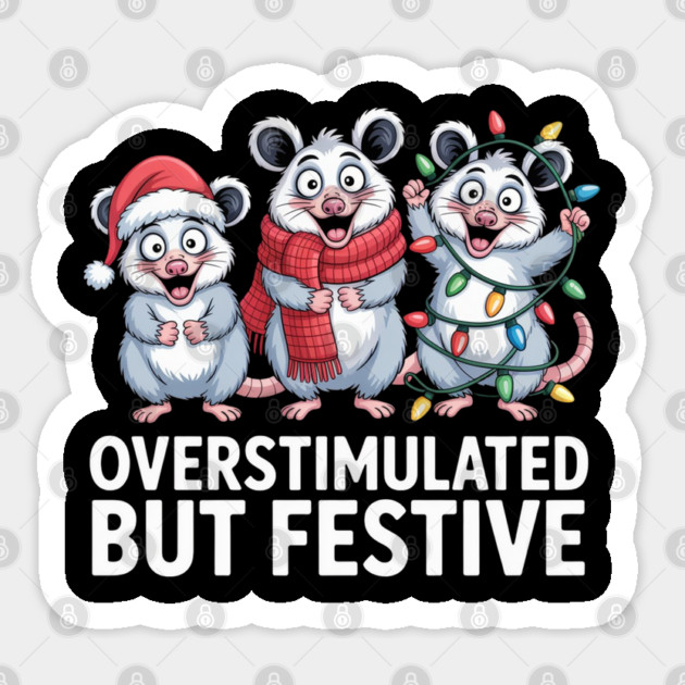 Overstimulated-But-Festive Sticker by Creatifly Graphic Tees