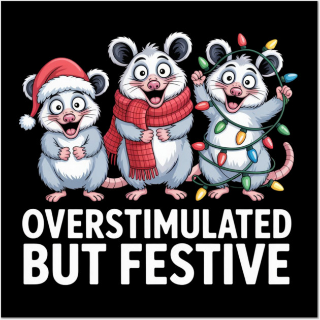 Overstimulated-But-Festive Wall Art by Creatifly Graphic Tees