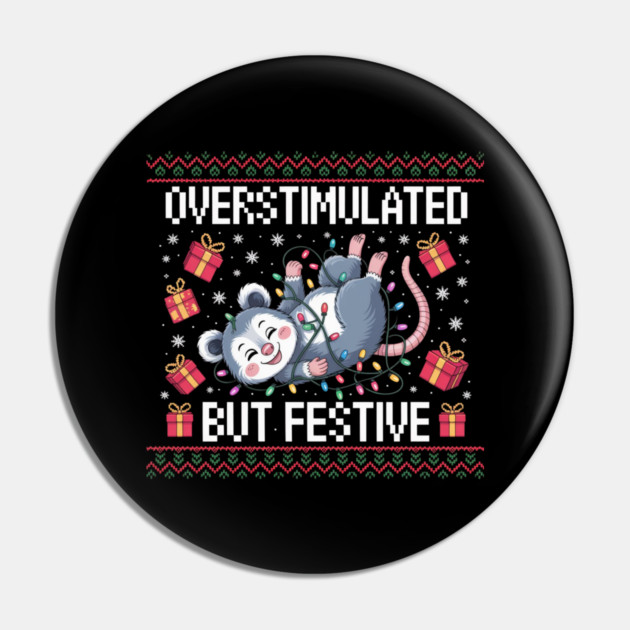 Overstimulated-But-Festive Pin by Creatifly Graphic Tees