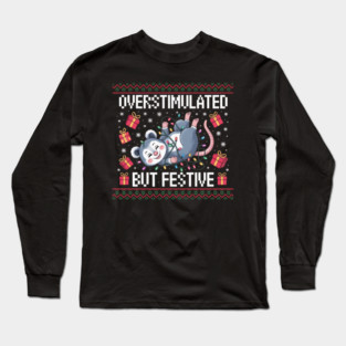 Overstimulated-But-Festive Long Sleeve T-Shirt